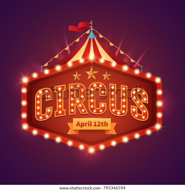 Circus
light sign. Vintage circus banner with bright bulbs,dome tent,
highlights, gold stars, ribbon and garlands. Fun fair vector
poster. Bright retro frame with text. Eps
10.