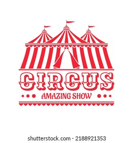 Circus logo, emblem, icon with tent or marquee. Carnival, fair show, amusement park sign. Vintage design element. Vector illustration.