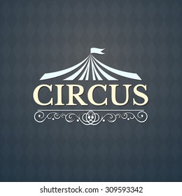 Circus logo, vintage badge, vector illustration isolated on background