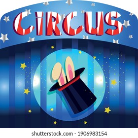 circus number trick with top hat and rabbit. inscription circus on a blue background in retro style with silver stars. a beam of light directed towards the hat and striped stage.