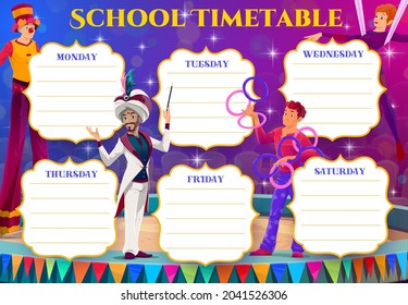 Artistas de circo de horarios educativos para niños. Calendario escolar de vectores de las clases de estudiantes, plan de estudio semanal o plan de planificación con marco de fondo de pista de circo, payaso, mago, acróbata y malabarista