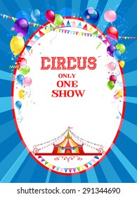 Circus poster with balloons for advertising, leaflet, cards, invitation and so on. Copy space.