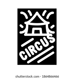 circus poster glyph icon vector. circus poster sign. isolated contour symbol black illustration