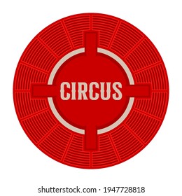 Circus red round circle emblem. Circus seats top view. Vintage circus font. Vector illustration isolated on white.