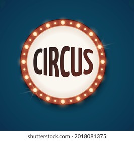 Circus retro label. Round bulb lamps frame, shine new show ad. Advertising outdoor sign, seasonal showing time vector banner