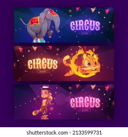 Circus show cartoon banners with animals artists on big top arena. Invitation to carnival entertainment with tiger jump through fire ring, elephant on ball and juggling monkey on stage, Vector flyers