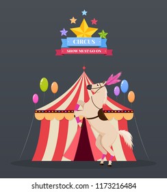 Circus show must go on. Show program. Invitation to activity, event, loud show, presentation, opening. Circus building, tent awning, shapito. Banner billboard with horse vector illustration