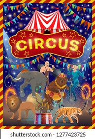 Circus show with performances of acrobats, animals and strongman vector design. Big top tent arena with lion, tiger, elephant and bear, monkey juggler and unicyclist performers. Chapiteau promo poster