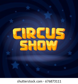 Circus Show text on swirl dark lighted background with stars. Vector illustration.