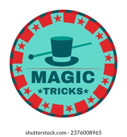 Circus sticker. Magician tricks. Illusionist performance. Magic conjuror show. Fair entertainment. Hat with stick. Magical wand. Mystery illusion event circle label. Retro logo. Vector emblem design