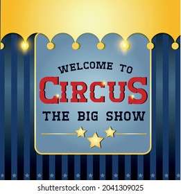 Circus ticket. Invitation. Welcome. The big show.