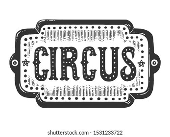 Circus title signboard sketch engraving vector illustration. T-shirt apparel print design. Scratch board style imitation. Black and white hand drawn image.