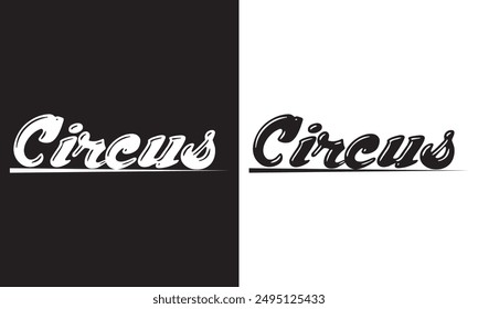 Circus typography clip art design on plain white and black isolated background for sign, decal, card, shirt, hoodie, sweatshirt, apparel, tag, mug, icon, poster or badge. Vector illustration. EPS 10