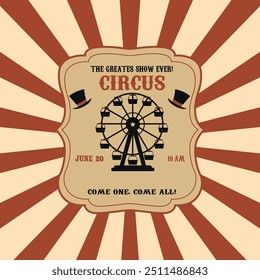 Circus vintage poster with Carnival Ferris Wheel and 
magician's hat. Retro invitation poster template for circus, carnival event show.	