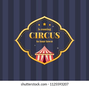 Circus welcome. Invitation to activity, event, loud show program, presentation and an opening. Greeting and invitation to circus performance, show performance, poster, logo. Vector illustration