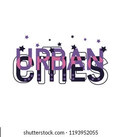 Cities urban, fashion slogan, t shirt print design