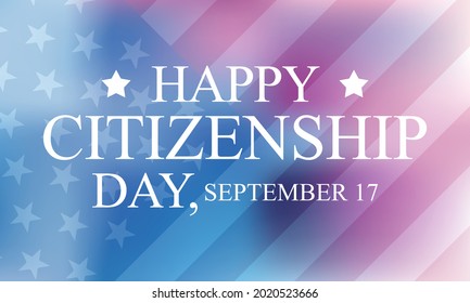 Citizenship day in the United States is observed every year on September 17, it is an American federal observance that recognizes the adoption of the U.S Constitution. Vector illustration