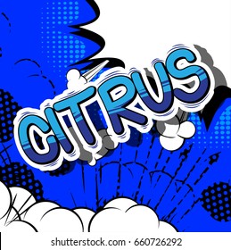 Citrus - Comic book style word on abstract background.