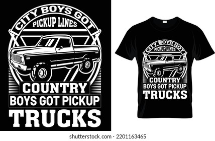 city boys got pickup lines country boys got pickup trucks.