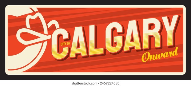 City of Calgary, Canadian town in Alberta province. Vector travel plate, vintage tin sign, retro welcoming postcard design. Plaque with flag and motto Onward, tourist card from tour