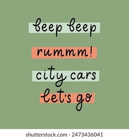 City cars handwritten lettering set, flat transport theme design isolated on white background. Beep, beep, rummm, city cars, let's go vector text. Childish transport t shirt print, fun design