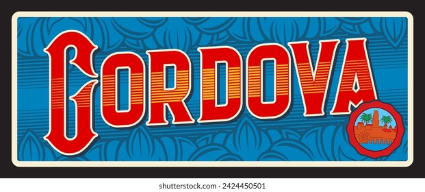 City of Cordova, Spanish town in Spain. Vector travel plate or sticker, vintage tin sign, retro vacation postcard or journey signboard, luggage tag. Cordoba plaque with seal with tower