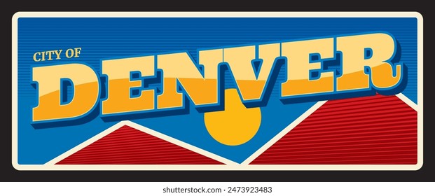 City of Denver, capital of Colorado state of USA. Mile High City nickname of American town. Vector travel plate, vintage tin sign, retro postcard design. Old plaque or banner with flag