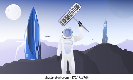 City of the future with unusual buildings. City on Mars. The astronaut in a protective suit. Cosmonaft holds a sign with the words colonization. Fantasy colonization of planets. Vector.