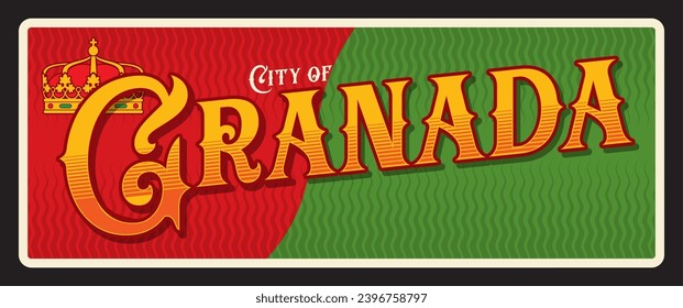 City of Granada Spanish town and municipality in Spain. Vector travel plate or sticker, vintage tin sign, retro vacation postcard or journey signboard, luggage tag. Plaque with crown and flag