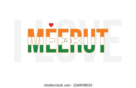 City of India, I love India, Corporate design, National Flag, India, Typography, Editable, Eps, Independence Day, Indian state, I love Meerut, Meerut Vector, Meerut, City in Uttar Pradesh, Creative