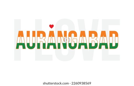 City of India, I love India, Corporate design, National Flag, India, Typography, Editable, Eps, Independence Day, Indian state, Aurangabad, I love Aurangabad, Aurangabad Vector, City in Maharashtra