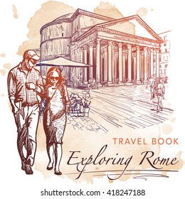 City life scene in Rome. Pantheon and a couple walking hand in hand and talking. Travel book illustration. Sketch with a grunge background on a separate layer. EPS10 vector illustration.