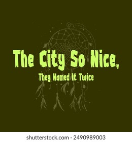 The city so nice,they named it twice typography slogan for t shirt printing, vector illustration.