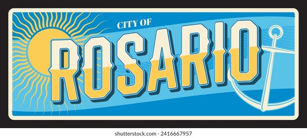 City of Rosario in Argentina, Santa Fe town. Vector travel plate or sticker, vintage tin sign, retro vacation postcard or journey signboard, luggage tag. Souvenir card with sun and anchor