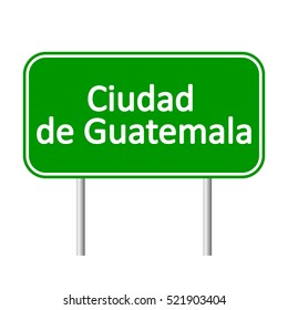 Ciudad de Guatemala road sign isolated on white background.