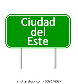 Ciudad del Este road sign isolated on white background.