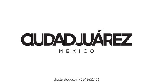 Ciudad Juarez in the Mexico emblem for print and web. Design features geometric style, vector illustration with bold typography in modern font. Graphic slogan lettering isolated on white background.