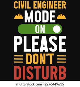 Civil engineer mode on please don't disturb tshirt design 
