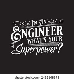 I am a civil engineer what is your superpower tshirt. Engineers quote typography shirt design with grunge effect.