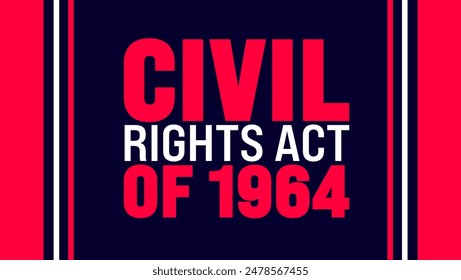 Civil Rights Act of 1964 background template. Holiday concept. Use a background, banner, placard, card, and poster design template with text inscription and standard color. vector illustration.