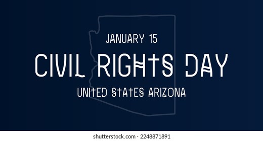 Civil rights day on January 15 - united states arizona, hand lettering inscription text to winter USA holiday, calligraphy vector illustration