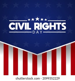 Civil Rights Day Theme Template. Vector Illustration. Suitable For Poster, Banners, Greeting Cards And Background.