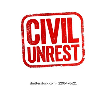 Civil Unrest Is A Situation Arising From A Mass Act Of Civil Disobedience In Which Law Enforcement Has Difficulty Maintaining Their Authority, Text Stamp Concept Background