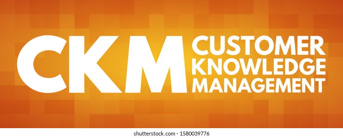 CKM Customer Knowledge Management - Emerges As A Crucial Element For Customer-oriented Value Creation, Acronym Text Concept Background