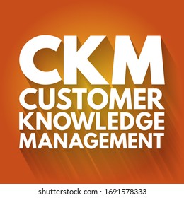 CKM Customer Knowledge Management - Emerges As A Crucial Element For Customer-oriented Value Creation, Acronym Text Concept Background