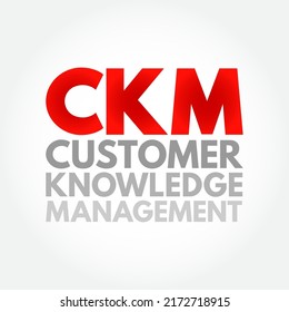 CKM Customer Knowledge Management - Emerges As A Crucial Element For Customer-oriented Value Creation, Acronym Text Concept Background