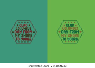 Clad columbus day from my shore to yours, Happy Columbus Day EPS, JPG, PNG, T shirt print, Columbus Day Lovers, Gift for Columbus Day,
