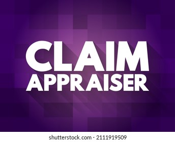 Claim Appraiser - Inspect Property Damage To Determine How Much The Company Should Pay For The Loss, Text Concept For Presentations And Reports