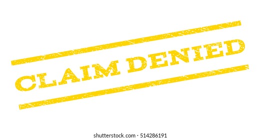 Claim Denied watermark stamp. Text tag between parallel lines with grunge design style. Rubber seal stamp with dirty texture. Vector yellow color ink imprint on a white background.