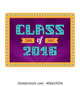 Class of 2016. High School Graduate, College Graduate. Retro frame with lamps. Vector lettering